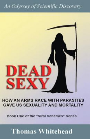 Dead Sexy: How an arms race with parasites gave us sexuality and mortality