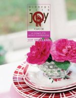 Dinners with Joy: A Complete Menu Cookbook