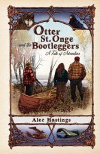 Otter St. Onge and the Bootleggers: A Tale of Adventure