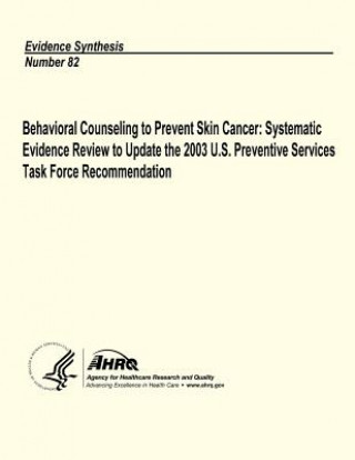 Behavioral Counseling to Prevent Skin Cancer: Systematic Evidence Review to Update the 2003 U.S. Preventive Services Task Force Recommendation: Eviden