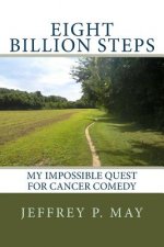 Eight Billion Steps: My Impossible Quest for Cancer Comedy