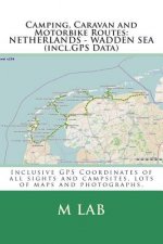 Camping, Caravan and Motorbike Routes: NETHERLANDS - WADDEN SEA (incl.GPS Data)