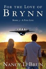 For the Love of Brynn: Book III: A Fine Line