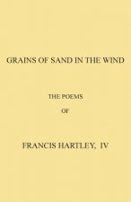 Grains of Sand in the Wind: Poems by Francis Hartley, IV
