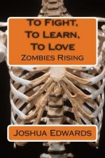 To Fight, to Learn, to Love: Zombies Rising