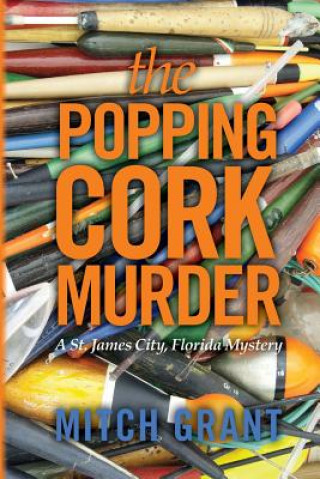 The Popping Cork Murder: A St. James City, Florida Mystery