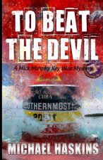 To Beat the Devil: A Mick Murphy Key West Mystery