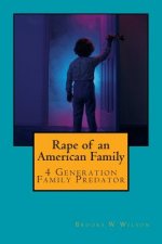 Rape of an American Family: 4 Generation Family Predator