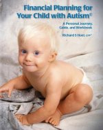 Financial Planning for Your Child with Autism: A Personal Journey, Guide, and Workbook