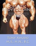Genetic Bodybuilding: : Ectomorph, Endomorph, Mesomorph Training & Dieting Techniques