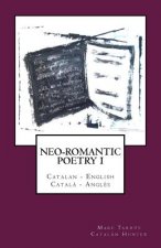 Neo-romantic Poetry Vol I: Catalan - English /Catal? - Angl?s: Catalan Hunter