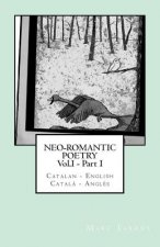 Neo-romantic Poetry Vol. I - Part. I: Catalan - English / Catal? - Angl?s: Catalan Hunter