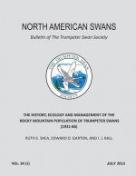 The History, Ecology and Management of the Rocky Mountain Population of Trumpeter Swans (1931-86): North American Swans: Bulletin of The Trumpeter Swa