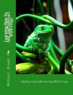 Learning How to Add and Subtract with Frogs: Adding and Subtracting with Frogs