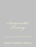Sentimental Tommy: The Story of his Boyhood