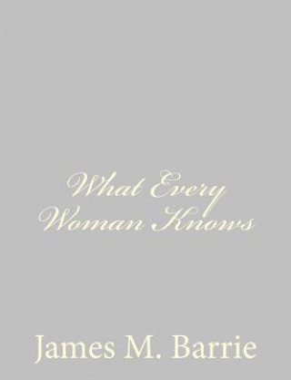 What Every Woman Knows