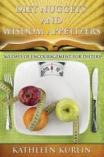 Diet Nuggets and Wisdom Appetizers: 365 Days of Encouragement for Dieters