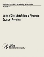 Values of Older Adults Related to Primary and Secondary Prevention: Evidence Synthesis/Technology Assessment Number 84
