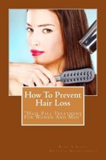 How To Prevent Hair Loss: Hair Fall Treatment For Women And Men