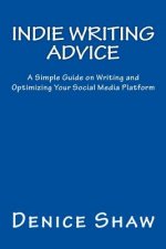 Indie Writing Advice: A Simple Guide on Writing and Optimizing Your Social Media Platform