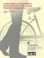 Federal Highway Administration University Course on Bicycle and Pedestrian Transportation