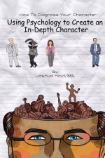 How To Diagnose Your Character: Using Psychology To Create An In-Depth Character