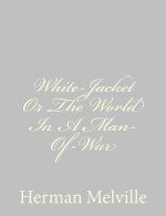 White-Jacket Or The World In A Man-Of-War