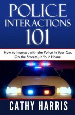 Police Interactions 101: How To Interact with the Police In Your Car, On the Streets, In Your Home