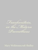 Frankenstein, or the Modern Prometheus