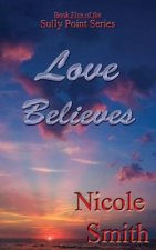 Love Believes: Book Five of the Sully Point Series
