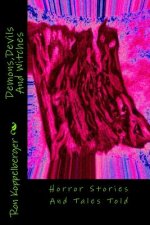 Demons, Devils And Witches: Horror Stories And Tales Told