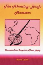 The Akonting: Banjo Ancestor: Illustrated Poem Story of an African Legacy