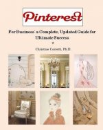 Pinterest for Business: a Complete, Updated Guide for Ultimate Success