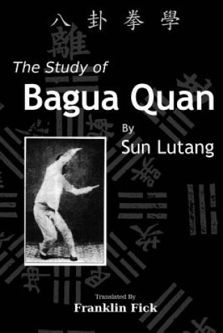 The Study of Bagua Quan: Bagua Quan Xue