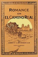 Romance On El Camino Real: Reminisence and Romances Where The Footsteps of the Padres Fall