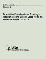 Prostate-Specific Antigen-Based Screening for Prostate Cancer: An Evidence Update for the U.S. Preventive Services Task Force: Evidence Synthesis Numb