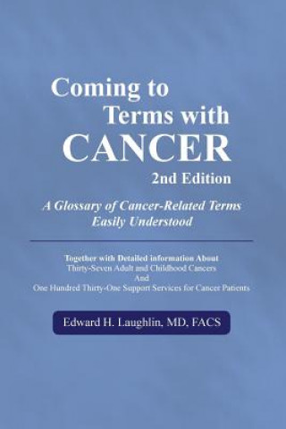 Coming to Terms with Cancer 2nd edition: A Glossary of Cancer-Related Terms Easily Understood