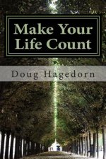 Make Your Life Count: A Contemplative, Practical, Interactive Study
