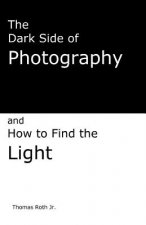 The Dark Side of Photography: How to find the light