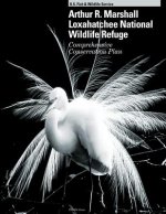 Arthur R.Marshall Loxahatchee National Wildlife Refuge Comprehensive Conservation Plan