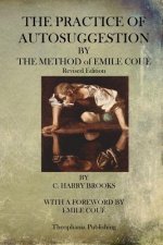 The Practice of Autosuggestion By The Method of Emile Coue