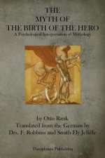 The Myth of the Birth of the Hero: A Psychological Interpretation of Mythology