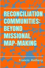 Reconciliation Communities: beyond missional map-making