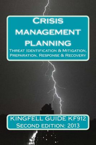 Kingfell Guide KF912 - Second Edition: 2013: Crisis management planning