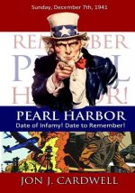 Pearl Harbor: Date of Infamy! Date to Remember!