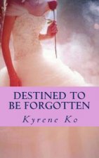 Destined To Be Forgotten