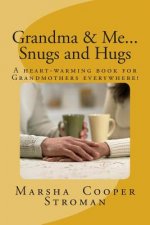 Grandma & Me, Snugs and Hugs: A Heart Felt Book for Grandmothers Everywhere