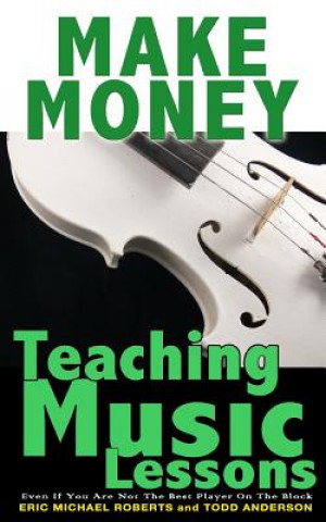 Make Money Teaching Music Lessons: Even If You Are Not The Best Player On The Block