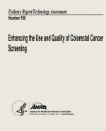 Enhancing the Use and Quality of Colorectal Cancer Screening: Evidence Report/Technology Assessment Number 190