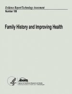 Family History and Improving Health: Evidence Report/Technology Assessment Number 186